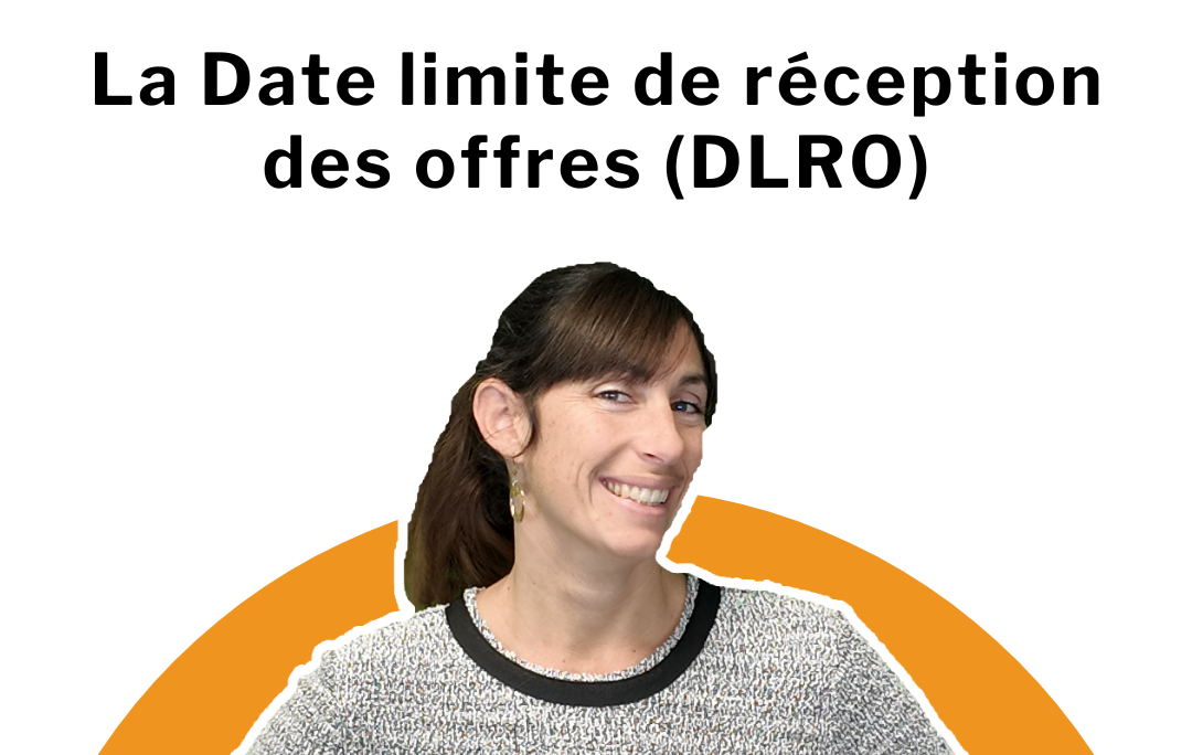 La date limite de réception des offres, DLRO, à quoi ça sert ?